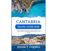 Cantabria Travel Guide 2026: Exploring the Natural Wonders, Scenic Adventures, Local Cuisine, and Thriving Nightlife of Northern Spain’s Coastal Paradise.