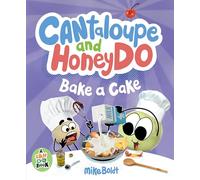 Cantaloupe and Honeydo Bake a Cake (A Can Do Book)
