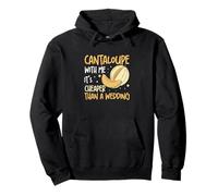 Cantaloupe With Me It's Cheaper Than A Wedding Muskmelon Fan Pullover Hoodie