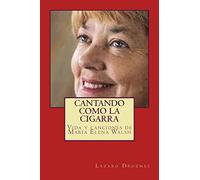 Cantando como la cigarra: Vida y canciones de María Elena Walsh: Volume 11 (Biodramas de famosos)