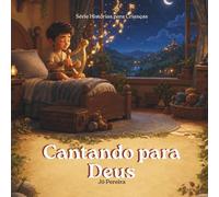 Cantando para Deus: Uma história para crianças sobre o benefício de cantar. Sobre louvor e alegria, para uma noite cheia de música no coração. Salmo ... 8. Com 2 páginas para colorir ao final.