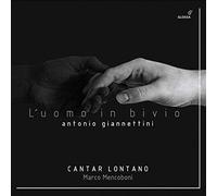 Cantar Lontano; Marco Mencoboni - Antonio Giannettini: L'Uomo In Bivio - Oratorio, Modena 1687