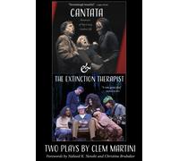 Cantata & the Extinction Therapist : Two Plays by Clem Martini