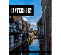 Canterbury: An Ideal Coffee Table Picture Book and the Perfect Gift for Enthusiasts of Tourism, Travel, Relaxation, and Meditation.