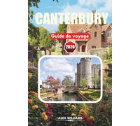 CANTERBURY GUIDE DE VOYAGE 2026: Itinéraire complet, principales attractions, trésors cachés, conseils locaux, cartes et excursions d'une journée pour les visiteurs débutants