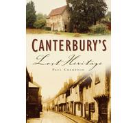 Canterbury's Lost Heritage