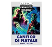 CANTICO DI NATALE (A ROVESCIO): Dalla fine all'inizio - I classici raccontati per lettori adulti