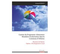 Cantine du Programme Alimentaire Mondial et Scolarisation dans la Commune d’Athième: Memoire de Master Option : Développement Local