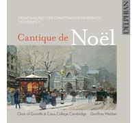 Cantique De Nol - French Music For Christmas From Berlioz To Debussy