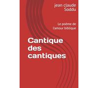 Cantique des cantiques: Le poème de l’amour biblique