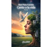Canto a la vida (Poesía) Una voz que agradece por cada cosa recibida en la vida: La familia y la patria