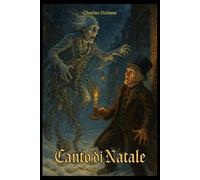 "Canto di Natale" - Il Classico Natalizio di Charles Dickens: Una Storia di Speranza, Redenzione e Spirito Natalizio.