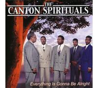 CANTON SPIRITUALS - Everything Is Gonna Be Alright