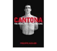 [(Cantona: The Rebel Who Would be King )] [Author: Philippe Auclair] [Oct-2009]
