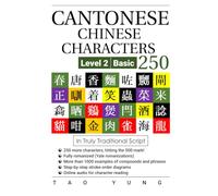 Cantonese Chinese Characters, Level 2 Basic 250: In Truly Traditional Script