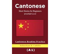 Cantonese Short Stories for Beginners (A1) Skill Level - Cantonese Reading Practice (Cantonese Short Stories (CEFR Leveled Language Learning))