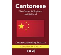 Cantonese Short Stories for Beginners (A2) Skill Level - Cantonese Reading Practice (Cantonese Short Stories (CEFR Leveled Language Learning))