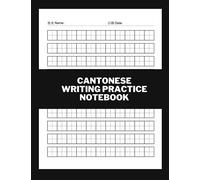 Cantonese Writing Practice Notebook: Language Learners - A Blank Tian Zi Ge Notebook With Hanzi Writing Practice Paper For Men, Women, Boys - Scripts (Chinese Writing Practice Notebook)