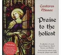 Cantores Missae - Praise To The Holiest