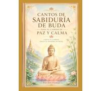 Cantos de Sabiduría de Buda para el Camino de la Paz y la Calma: Encuentra Paz a Través de los Cantos de Sabiduría