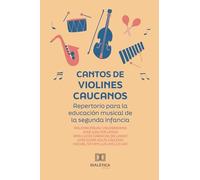 Cantos de Violines Caucanos: Repertorio para la educación musical de la segunda infancia