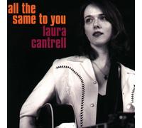 Cantrell, Laura - All the Same to You
