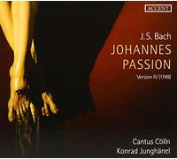 Cantus Colln - Bach: Johannes Passion (Version IV, 1749)