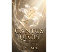 Cantus Lucis: A Lunadae Saga Prequel (The Lunadae Saga)