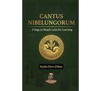 Cantus Nibelungorum A Saga in Simple Latin for Learning