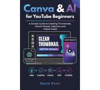 Canva & AI for YouTube Beginners: A Simple Guide to Creating Thumbnails, Shorts Visuals, Captions, and Videos Faster