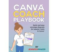 Canva Coach Playbook: Quick and Easy One-Page Diagrams for Popular Tasks in Canva