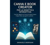 CANVA E BOOK CREATOR PER LA DIDATTICA INTERATTIVA: Crea libri digitali con Canva AI e Book Creator; integra video, quiz, giochi e podcast. Due QR finali con gli esempi reali.
