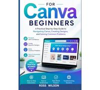 Canva for Beginners: A Practical Step-by-Step Guide to Navigating Canva, Creating Designs, and Solving Common Problems