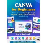 Canva for Beginners: Master Canva with Easy Lessons for Graphics, Content Creation, Branding, and Marketing