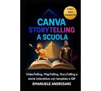 CANVA STORYTELLING A SCUOLA: VideoTelling, MapTelling, DocuTelling e storie interattive con template e QR. (CANVA per la Didattica Creativa)