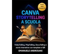 CANVA STORYTELLING A SCUOLA: VideoTelling, MapTelling, DocuTelling e storie interattive con template e QR. (CANVA per la Didattica Creativa)