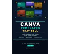 Canva Templates That Sell: How to Create, Package and Sell Digital Templates on Etsy, Gumroad and Beyond (Canva Business Blueprint)