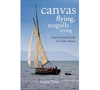 Canvas Flying, Seagulls Crying: From Scottish Lochs to Celtic Shores