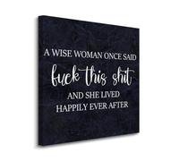 Canvas Print A Wise Woman Once Said Fuck This Shit And She Lived Happily Ever after Canvas Wall Art Prints on Canvas Ready To Hang Positive Sayings Wall Prints Decoration For Living Room Bathroom