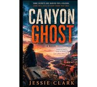 Canyon Ghost: Some Secrets are Buried for a Reason. Some Will Kill to Keep Them That Way. (Hidden Valley Mysteries)