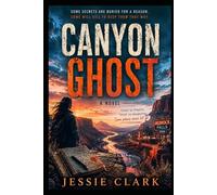 Canyon Ghost: Some Secrets are Buried for a Reason. Some Will Kill to Keep Them That Way. (Utah Shadow Thrillers)