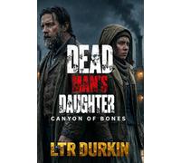 Canyon of Bones: A Gripping Frontier Survival Thriller About Railroad Violence And Revenge (Dead Man's Daughter)