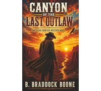 CANYON OF THE LAST OUTLAW: American Frontier Western Novel