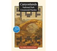 Canyonlands National Park Crossword Puzzles: Crossword Puzzles with Easy to Read Print about Canyonlands National Park, Nature, Wildlife and More | ... Relaxation (National Parks Crossword Puzzles)
