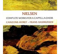 Canzone-Koret/Rasmussen - Carl Nielsen: Complete Works A Cappella