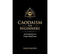 Caodaism for Beginners: An Introduction to a Unique Belief System