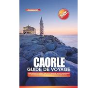 CAORLE Guide de voyage 2026: Faites du kayak sur le lagon, explorez les cabanes de pêcheurs traditionnelles des Casoni et observez les oiseaux dans la réserve de Valle Vecchia