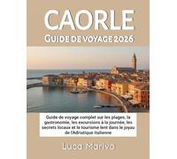Caorle Guide de voyage 2026: Guide de voyage complet sur les plages, la gastronomie, les excursions à la journée, les secrets locaux et le tourisme lent dans le joyau de l'Adriatique italienne