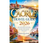 CAORLE TRAVEL GUIDE 2026