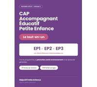 CAP Accompagnant Éducatif Petite Enfance - Le tout-en-un: Réussir son CAP AEPE : EP1, EP2, EP3, la prévention santé environnement et tout le programme ... révision et 200 QCM corrigés - Édition 2027